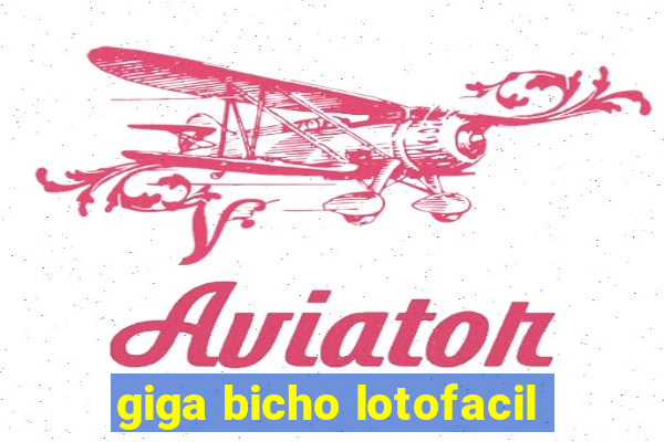 giga bicho lotofacil